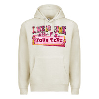 Oatmeal Heather i wear pink for my custom Premium Hoodie - texasbilliewilder