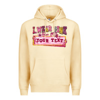Pina Colada i wear pink for my custom Premium Hoodie - texasbilliewilder