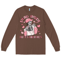 Chestnut dead inside but it's valentine's Long Sleeve Tee - MaliasSmallBusiness