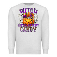 Oatmeal Heather Witch Better Have My Candy Premium Sweatshirt - texasbilliewilder