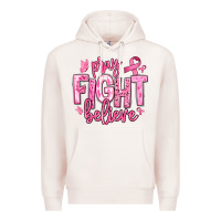 Pale Pink pray fight believe breast cancer Premium Hoodie - texasbilliewilder