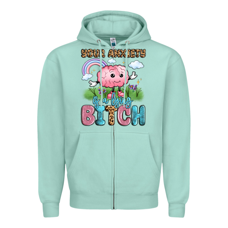 Your Anxiety Is A Lying Bitch Zipper Hoodie by LillyAllenDesigns | Teevron