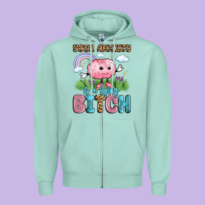 Your Anxiety Is A Lying Bitch Zipper Hoodie Designed By Lillyallendesigns