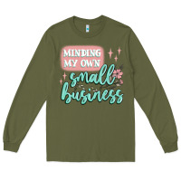 Army Green minding my own small business Long Sleeve Tee - MaliasSmallBusiness