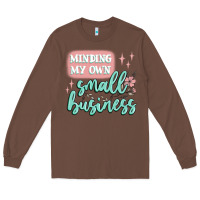 Chestnut minding my own small business Long Sleeve Tee - MaliasSmallBusiness