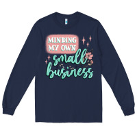 Navy minding my own small business Long Sleeve Tee - MaliasSmallBusiness