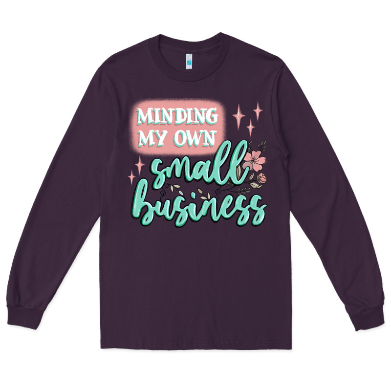 Minding My Own Small Business Long Sleeve Tee by MaliasSmallBusiness | Teevron