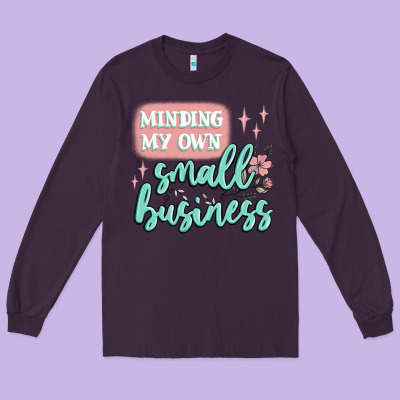 Minding My Own Small Business Long Sleeve Tee Designed By Maliassmallbusiness