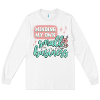White minding my own small business Long Sleeve Tee - MaliasSmallBusiness