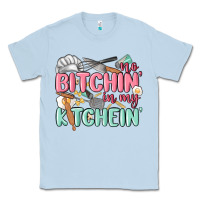 Dusty Blue no bitchin in my kitchin Classic Tee - MaliasSmallBusiness