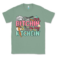 Sage no bitchin in my kitchin Classic Tee - MaliasSmallBusiness