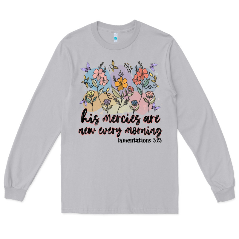 His Mercies Are New Every Morning Long Sleeve Tee by MaliasSmallBusiness | Teevron