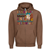 Chestnut i living life somewhere between jesus take the whe Zipper Hoodie - LillyAllenDesigns