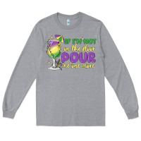 Heather Grey if i'm not on the floor pour me one more Long Sleeve Tee - MaliasSmallBusiness