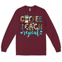 Burgundy coffee teach repeat Long Sleeve Tee - JahusDesignShop