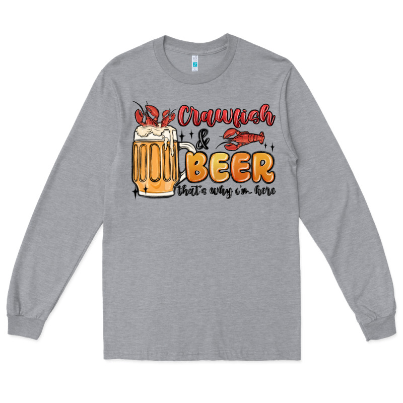 Crawfish And Beer That's Why I'm Here Long Sleeve Tee by MaliasSmallBusiness | Teevron