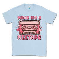 Dusty Blue make me a mixtape Classic Tee - MaliasSmallBusiness