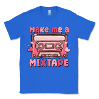 True Royal make me a mixtape Classic Tee - MaliasSmallBusiness
