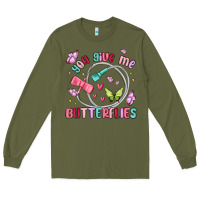 Army Green you give me butterflies Long Sleeve Tee - MaliasSmallBusiness