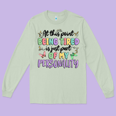 At This Point Being Tired Is Just Part Of My Perso Long Sleeve Tee Designed By Maliassmallbusiness