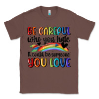 Chestnut be careful who you hate Classic Tee - MaliasSmallBusiness