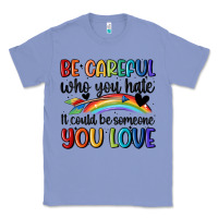 Colony Blue be careful who you hate Classic Tee - MaliasSmallBusiness