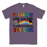 Lavender be careful who you hate Classic Tee - MaliasSmallBusiness