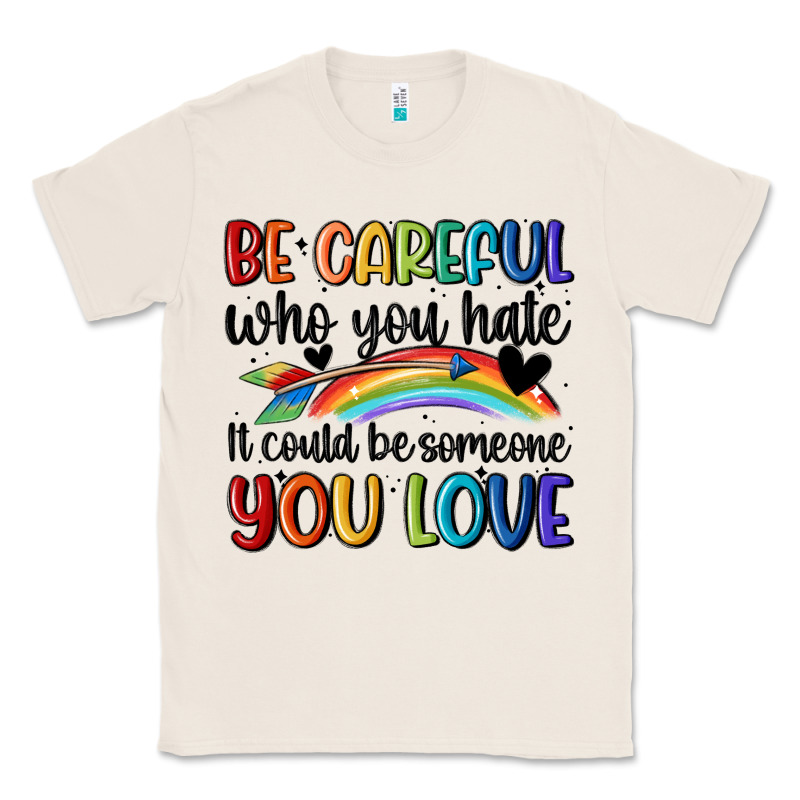 Be Careful Who You Hate Classic Tee by MaliasSmallBusiness | Teevron