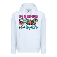 White i'm a simple woman Premium Hoodie - JahusDesignShop
