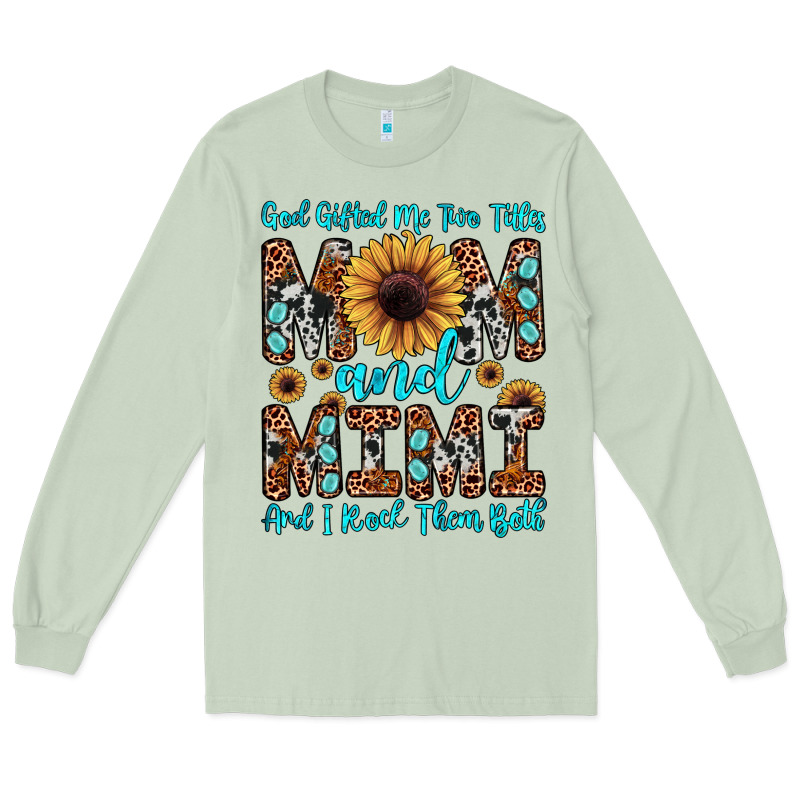 God Gifted Me Two Titles Mom And Mimi  And I Rock Them Both Long Sleeve Tee by JahusDesignShop | Teevron