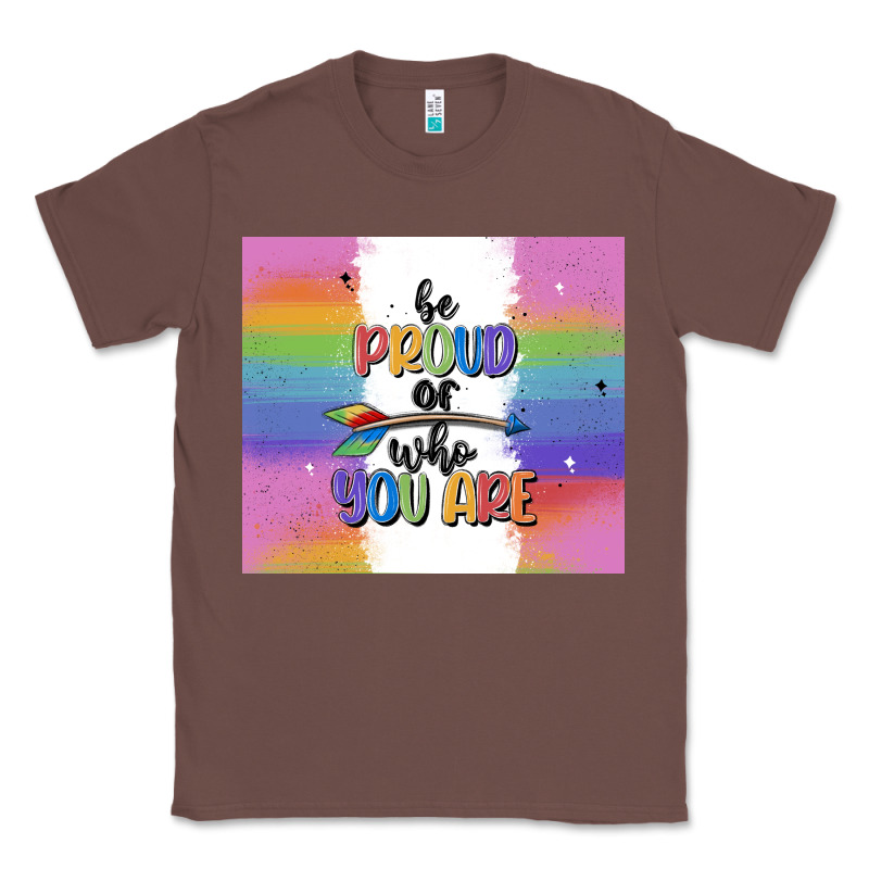 Be Proud Of Who You Are Classic Tee by MaliasSmallBusiness | Teevron