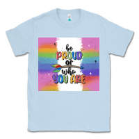 Dusty Blue be proud of who you are Classic Tee - MaliasSmallBusiness