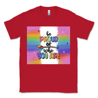 Red be proud of who you are Classic Tee - MaliasSmallBusiness