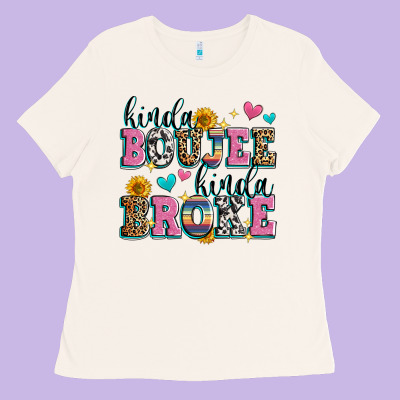 Kinda Boujee Kinda Broke Ladies Tee Designed By Zillion Design Studio