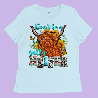 Don't Be A Salty Heifer Ladies Tee Designed By Zillion Design Studio