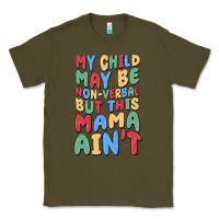 Army Green my child may be non verbal but this mama ain't Classic Tee - MaliasSmallBusiness