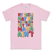 Bubblegum Pink my child may be non verbal but this mama ain't Classic Tee - MaliasSmallBusiness