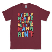 Burgundy my child may be non verbal but this mama ain't Classic Tee - MaliasSmallBusiness