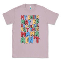 Lilac my child may be non verbal but this mama ain't Classic Tee - MaliasSmallBusiness