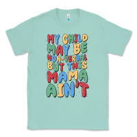 Seafoam my child may be non verbal but this mama ain't Classic Tee - MaliasSmallBusiness