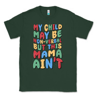 Sports Green my child may be non verbal but this mama ain't Classic Tee - MaliasSmallBusiness