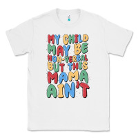 White my child may be non verbal but this mama ain't Classic Tee - MaliasSmallBusiness