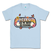 Dusty Blue ask me about my pronouns Classic Tee - MaliasSmallBusiness