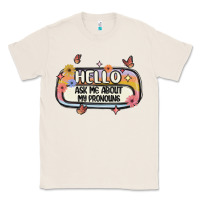 Natural ask me about my pronouns Classic Tee - MaliasSmallBusiness