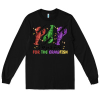 Black i'm just here for the crawfish Long Sleeve Tee - MaliasSmallBusiness
