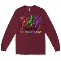 Burgundy i'm just here for the crawfish Long Sleeve Tee - MaliasSmallBusiness