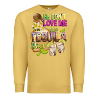 Antique Gold He Don't Love Me Like Tequila Does Premium Sweatshirt - texasbilliewilder