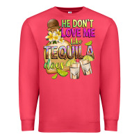 Cardinal He Don't Love Me Like Tequila Does Premium Sweatshirt - texasbilliewilder