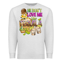 Oatmeal Heather He Don't Love Me Like Tequila Does Premium Sweatshirt - texasbilliewilder