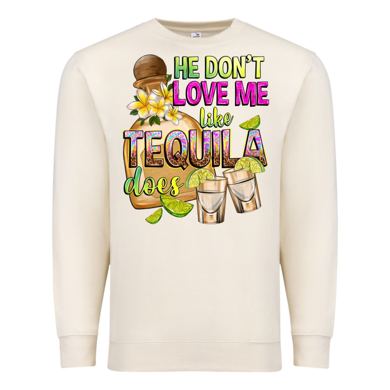 He Don't Love Me Like Tequila Does Premium Sweatshirt by texasbilliewilder | Teevron